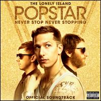 Popstar: Never Stop Never Stopping [Original Motion Picture Soundtrack] - The Lonely Island
