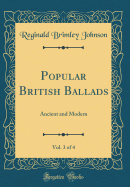 Popular British Ballads, Vol. 3 of 4: Ancient and Modern (Classic Reprint)