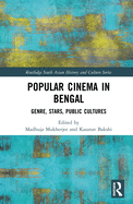 Popular Cinema in Bengal: Genre, Stars, Public Cultures