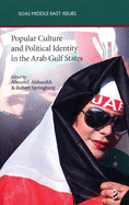 Popular Culture and Political Identity in the Arab Gulf States