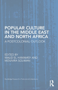 Popular Culture in the Middle East and North Africa: A Postcolonial Outlook