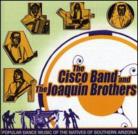 Popular Dance Music of the Natives of Southern Arizona - Cisco Band & the Joaquin Brothers