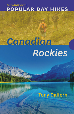 Popular Day Hikes: Canadian Rockies -- Revised & Updated: Canadian Rockies - Revised & Updated - Daffern, Tony