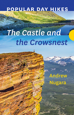 Popular Day Hikes: The Castle and Crowsnest - Nugara, Andrew