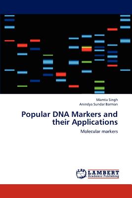Popular DNA Markers and their Applications - Singh, Mamta, and Barman, Anindya Sundar