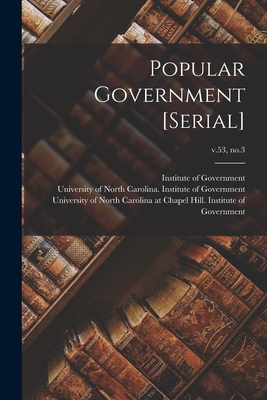 Popular Government [serial]; v.53, no.3 - Institute of Government (Chapel Hill (Creator), and University of North Carolina (1793-19 (Creator), and University of North...