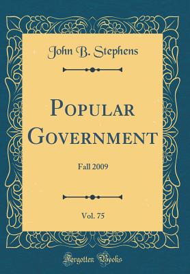 Popular Government, Vol. 75: Fall 2009 (Classic Reprint) - Stephens, John B