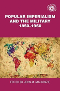 Popular Imperialism and the Military: 1850-1950