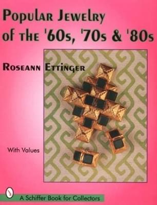 Popular Jewelry of the '60s, '70s & '80s - Ettinger, Roseann
