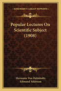Popular Lectures on Scientific Subject (1908)