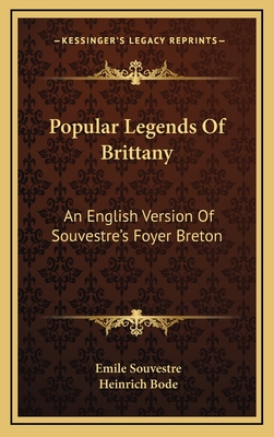 Popular Legends of Brittany: An English Version of Souvestre's Foyer Breton - Souvestre, Emile, and Bode, Heinrich (Translated by)