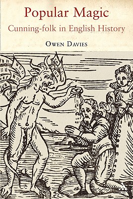 Popular Magic: Cunning-Folk in English History - Davies, Owen