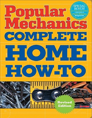 Popular Mechanics Complete Home How-To - Jackson, Albert, and Day, David