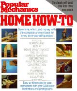Popular Mechanics Home How-To: Building, Remodeling, Decorating, Repair - Day, David, and Jackson, Albert, and Popular Mechanics Magazine (Editor)