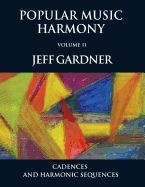 Popular Music Harmony Vol. 2 - Cadences and Harmonic Sequences