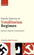 Popular Opinion in Totalitarian Regimes: Fascism, Nazism, Communism