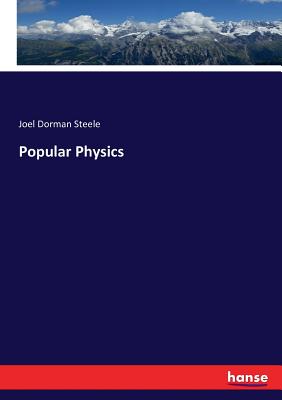 Popular Physics - Steele, Joel Dorman