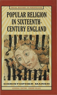 Popular Religion in Sixteenth-Century England: Holding their Peace - Marsh, Christopher