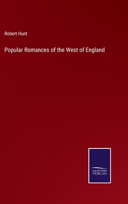 Popular Romances of the West of England - Hunt, Robert