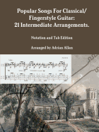 Popular Songs for Classical/ Fingerstyle Guitar: 21 Intermediate Arrangements. Notation and Tab Edition