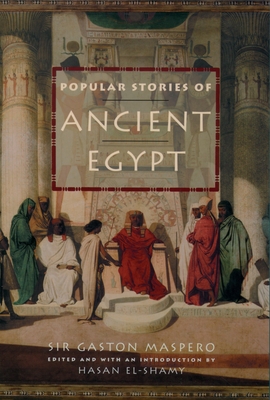 Popular Stories of Ancient Egypt - Maspero, Gaston C, and El-Shamy, Hasan M (Editor)