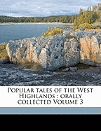 Popular Tales of the West Highlands: Orally Collected Volume 3