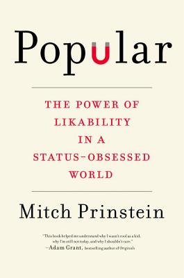 Popular: The Power of Likability in a Status-Obsessed World - Prinstein, Mitch
