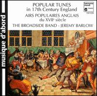 Popular Tunes in 17th Century England - Broadside Band; Jeremy Barlow (conductor)