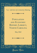 Population and Economic Report, Liberty, North Carolina: May 1965 (Classic Reprint)