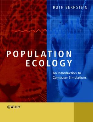 Population Ecology: An Introduction to Computer Simulations - Bernstein, Ruth