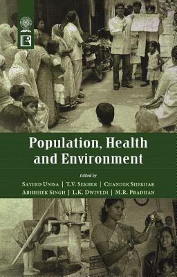 Population, Health and Environment - Unisa, Sayeed (Editor), and Institute for Social and Economic Change (Editor), and Shekhar, Chander (Editor)