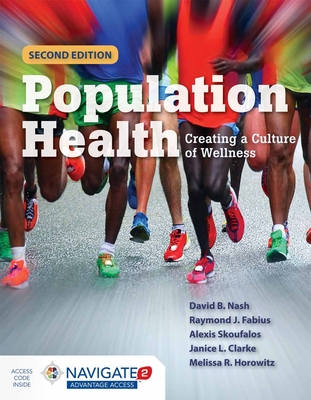 Population Health: Creating a Culture of Wellness - Nash, David B, M.D., M.B.A., and Fabius, Raymond J, and Skoufalos, Alexis