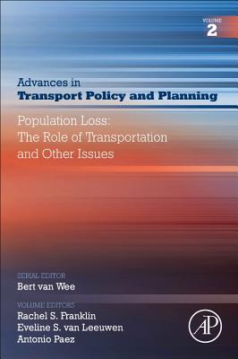 Population Loss: The Role of Transportation and Other Issues - Franklin, Rachel S. (Volume editor), and van Leeuwen, Eveline S. (Volume editor), and Paez, Antonio (Volume editor)
