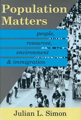 Population Matters: People, Resources, Environment and Immigration - Simon, Julian