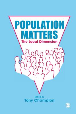 Population Matters: The Local Dimension - Champion, Tony (Editor), and Champion, A G (Editor)