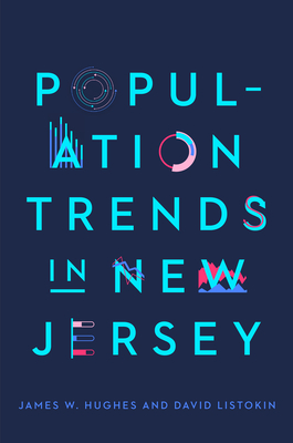 Population Trends in New Jersey - Hughes, James W, and Listokin, David