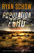 Population Zero: Book 3: A Post-Apocalyptic Cyber Thriller