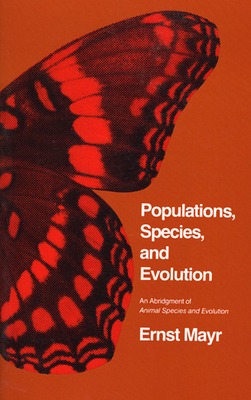 Populations, Species, and Evolution: An Abridgment of Animal Species and Evolution - Mayr, Ernst