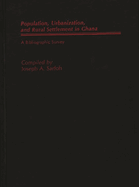 Populations, Urbanization, and Rural Settlement in Ghana: A Bibliographic Survey