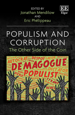 Populism and Corruption: The Other Side of the Coin - Mendilow, Jonathan (Editor), and Phlippeau, ric (Editor)