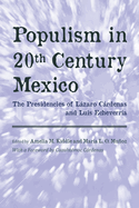 Populism in Twentieth Century Mexico: The Presidencies of Lzaro Crdenas and Luis Echeverra