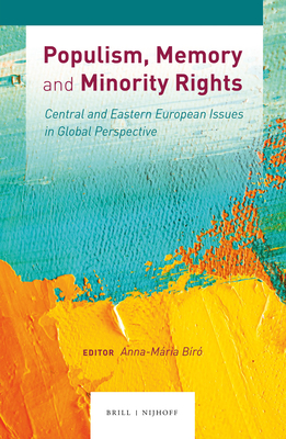 Populism, Memory and Minority Rights: Central and Eastern European Issues in Global Perspective - Br, Anna-Mria (Editor)