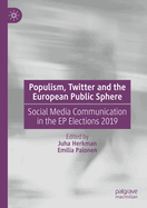 Populism, Twitter and the European Public Sphere: Social Media Communication in the EP Elections 2019