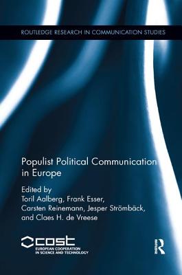 Populist Political Communication in Europe - Aalberg, Toril (Editor), and Esser, Frank (Editor), and Reinemann, Carsten (Editor)