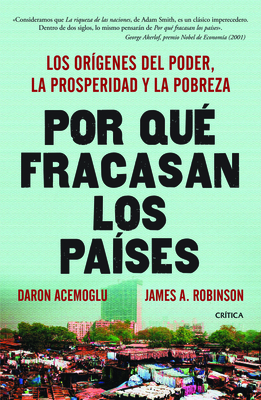 Por Qué Fracasan Los Países - Acemoglu, Daron, Professor, and Robinson, James A