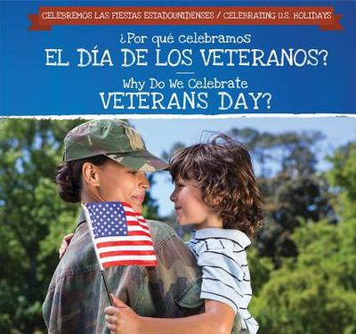 ?Por Qu? Celebramos El D?a de Los Veteranos? (Why Do We Celebrate Veterans Day?) - Houser, Grace, and Garcia, Ana Maria (Translated by)