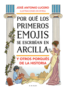 Por Qu? Los Primeros Emojis Se Escrib?an Con Arcilla Y Otros Porqu?s de la Histo RIA / Why Were the First Emojis Written in Clay and Other Questions About...