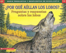 Por Que Aullan los Lobos?: Preguntas y Respuestas Sobre los Lobos