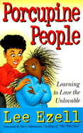 Porcupine People: Learning to Love the Unlovable - Ezell, Lee, and Meussen, Terry (Foreword by)