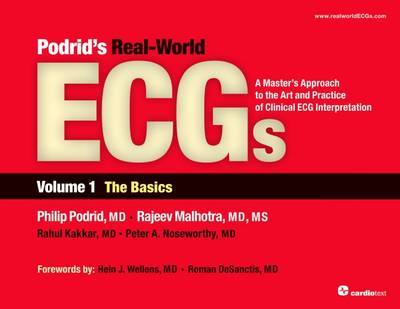 Pordrid's Real-World Ecgs: A Master's Approach to the Art and Practice of Clinical ECG Interpretation, Vol 1, the Basics - Podrid, Philip J, and Malhotra, Rajeev, and Kakkar, Rahul